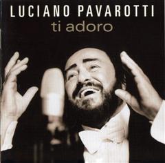 Luciano Pavarotti - Ti Adoro [Año: 2003]
