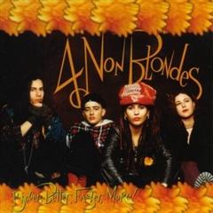 4 Non Blondes - What's Up - Bigger, Better, Faster, More! - Álbum